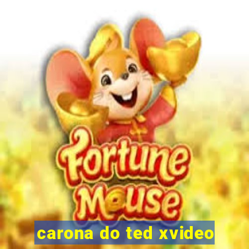 carona do ted xvideo